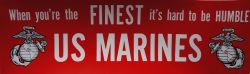 Bumper Sticker-When You're the Finest It's Hard To Be Humble U.S. Marines