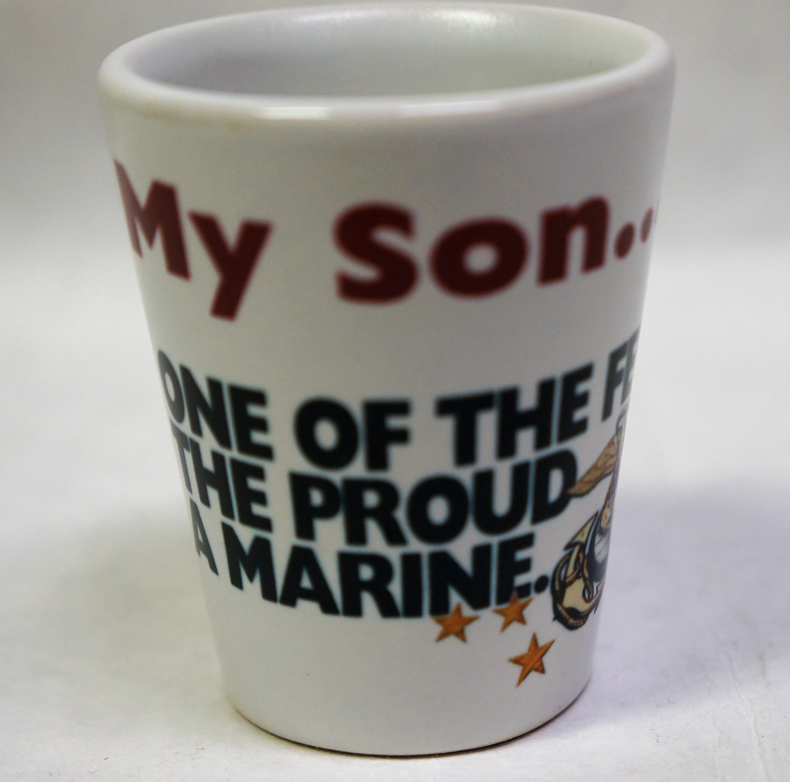 SHOT GLASS-My Son....One of the Few, The Proud